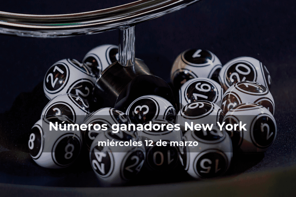 Lotería de Nueva York en vivo: resultados y ganadores del miércoles 12 de marzo de 2025