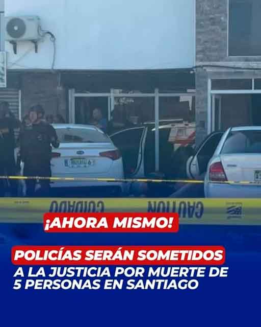 Policía Nacional que participaron en el alegado enfrentamiento serán sometidos a la justicia en las próximas horas