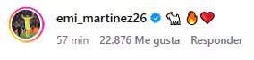 El Dibu Mart&iacute;nez reaccion&oacute; al posteo de Messi con tres emojis, una cabra, una llama de fuego y un coraz&oacute;n rojo, en los comentarios de Instagram
